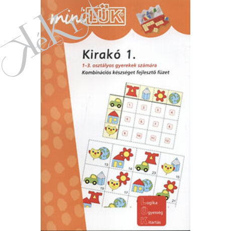 KIRAKÓ 1. Kombinációs készséget fejlesztő füzet 1-3. osztályosok számára