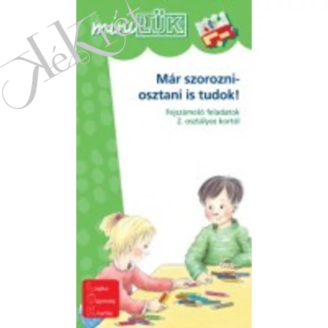 MÁR SZOROZNI-OSZTANI IS TUDOK! Fejszámoló feladatok 2. osztályos kortól