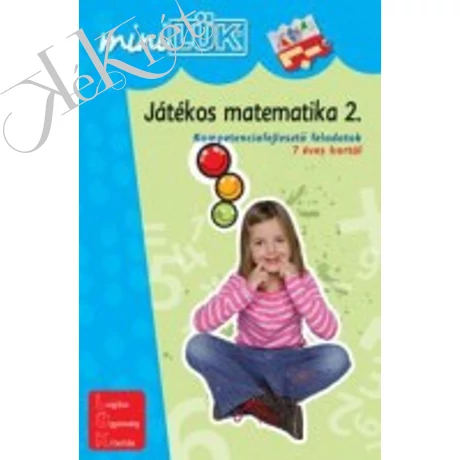 JÁTÉKOS MATEMATIKA 2. Kompetenciafejlesztő feladatok 7 éves kortól
