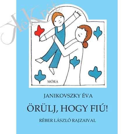 Janikovszky Éva: Örülj, hogy fiú!